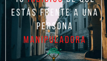 10 indicios de que estamos frente a una persona manipuladora.